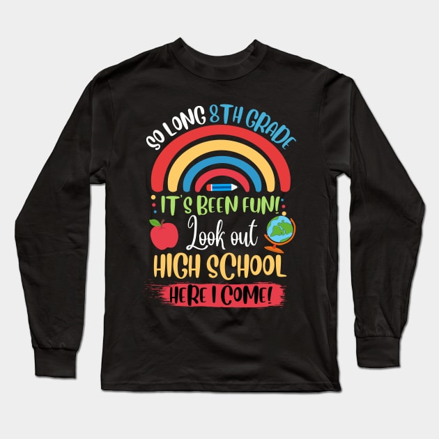 So Long 8th Grade, Hello High School Here I Come Long Sleeve T-Shirt by JustBeSatisfied